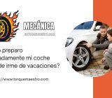 ¿Cómo preparo adecuadamente mi coche antes de irme de vacaciones?