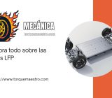 Descubra todo sobre las baterías LFP