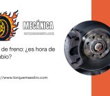 Discos de freno: ¿es hora de un cambio?